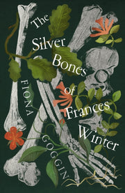 Silver Bones Of Frances Winter By Goggin, Fiona