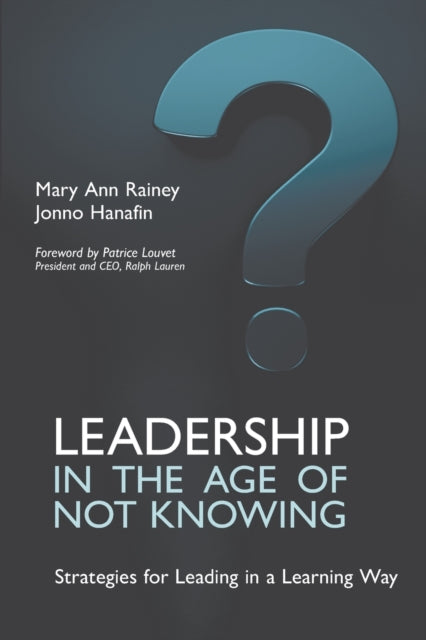 Leadership In The Age Of Not Knowing
