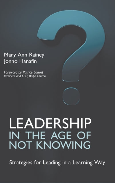 Leadership In The Age Of Not Knowing