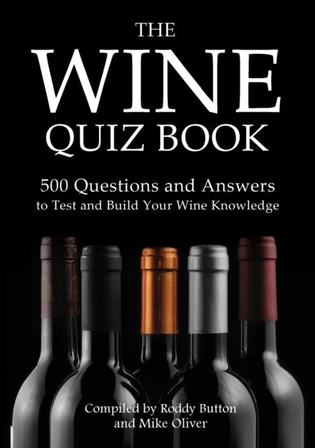 The Wine Quiz Book: 500 Questions And An By Button, Roddy
