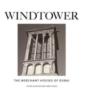 Windtower The Merchant House Of Dubai By Jackson Peter