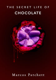 Secret Life Of Chocolate By Patchett, Marcos