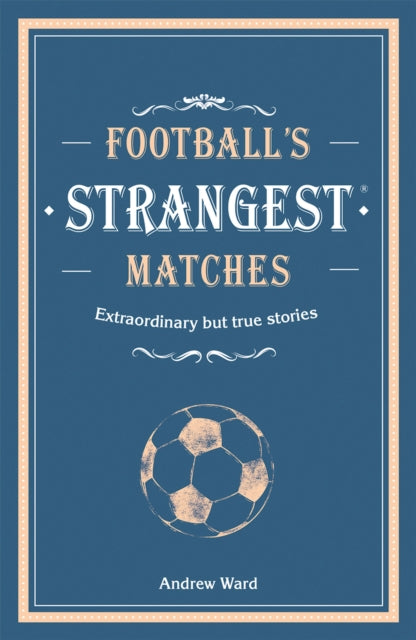 Footballs Strangest Matches