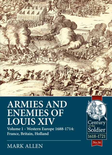 Armies & Enemies Of Louis Xiv Volume 1