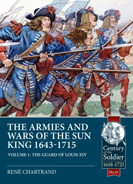Armies & Wars Of The Sun King 1643-1715