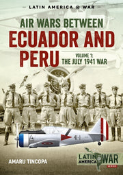 Air Wars Between Ecuador And Peru Vol1