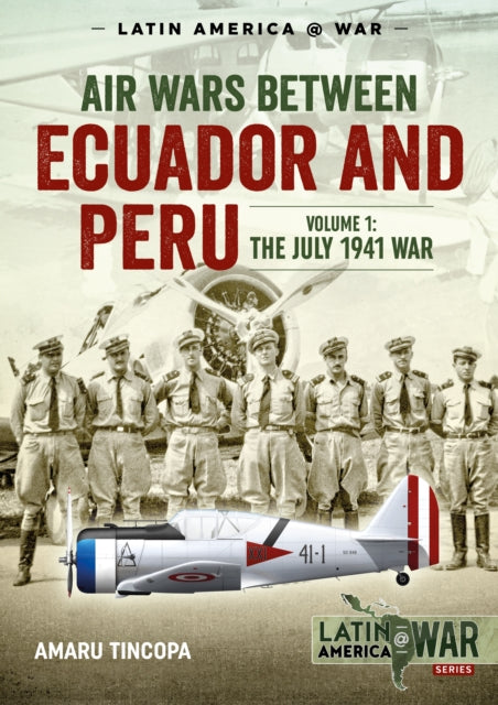 Air Wars Between Ecuador And Peru Vol1