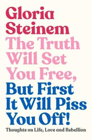 Truth Will Set You Free But First It Wil