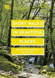 Short Walks In Beautiful Places