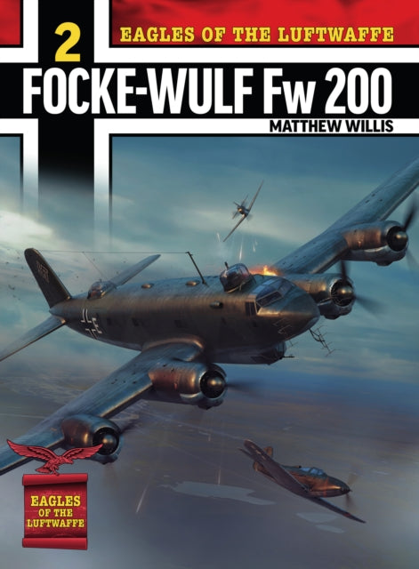 Eagles Of The Luftwaffe Fockewulf Fw 200 By Willis, Matthew