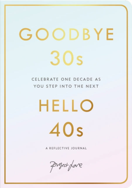 Goodbye 30s Hello 40s