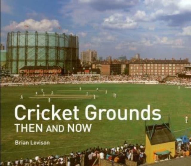 Cricket Grounds Then And Now