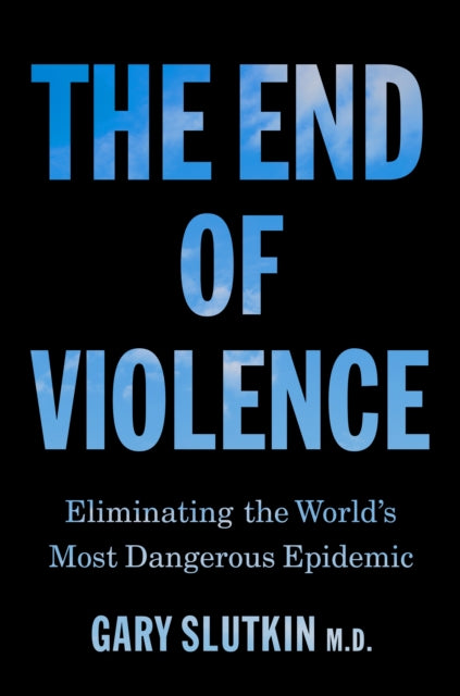 End Of Violence By Slutkin, Gary