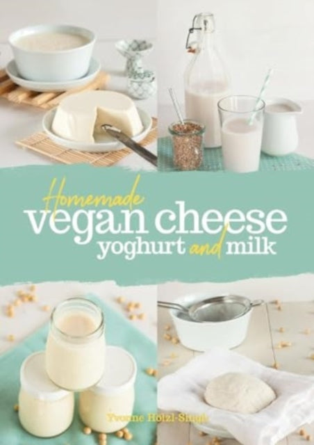 Homemade Vegan Cheese Yoghurt & Milk