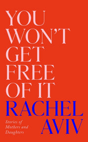 You Wont Get Free Of It By Aviv, Rachel