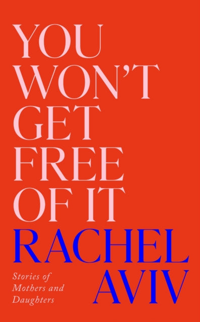 You Wont Get Free Of It By Aviv, Rachel