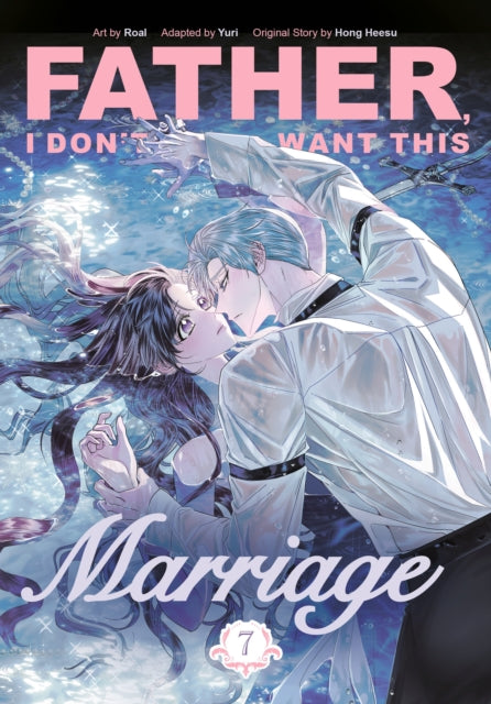 Father I Dont Want This Marriage Vol 7 By Hong Heesu