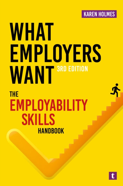 What Employers Want By Holmes, Karen