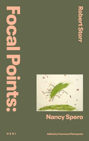 Focal Points Nancy Spero By Storr. Robert