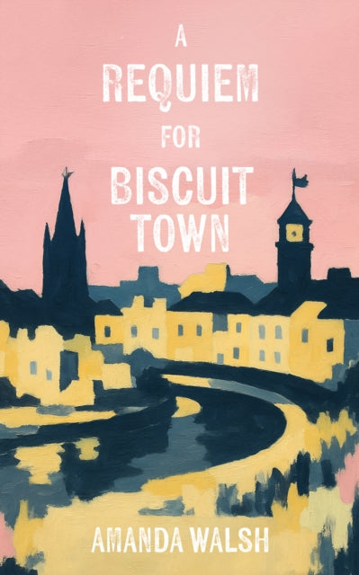 Requiem For Biscuit Town By Walsh, Amanda