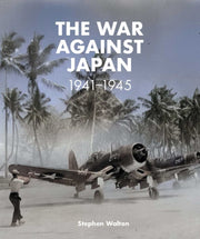 War Against Japan 1941-1945 By Walton, Stephen
