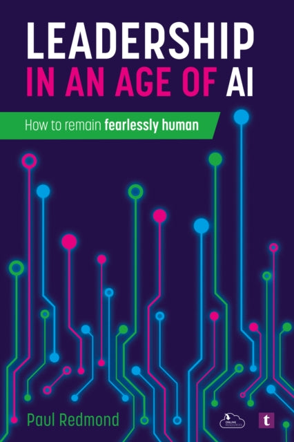 Leadership In An Age Of Ai By Redmond, Paul