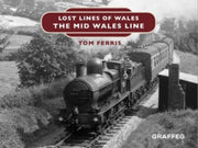 Lost Lines Of Wales The Mid Wales Line By Ferris, Tom
