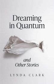 Dreaming In Quantum & Other Stories