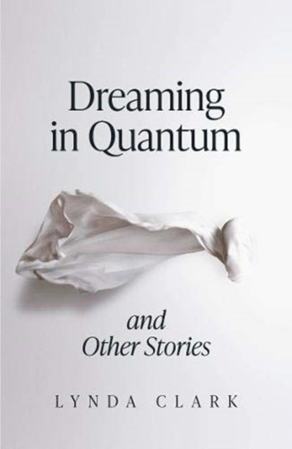 Dreaming In Quantum & Other Stories