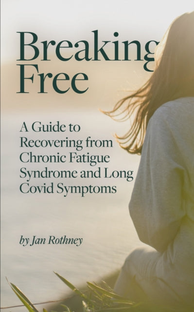 Breaking Free From Chronic Fatigue