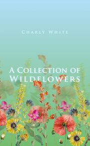 Collection Of Wildflowers By White, Charly