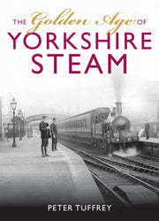 Golden Age Of Yorkshire Steam By Tuffrey, Peter