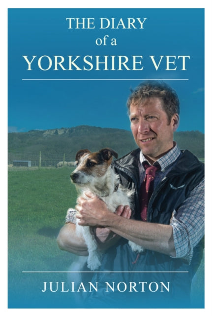 Diary Of A Yorkshire Vet By Norton, Julian