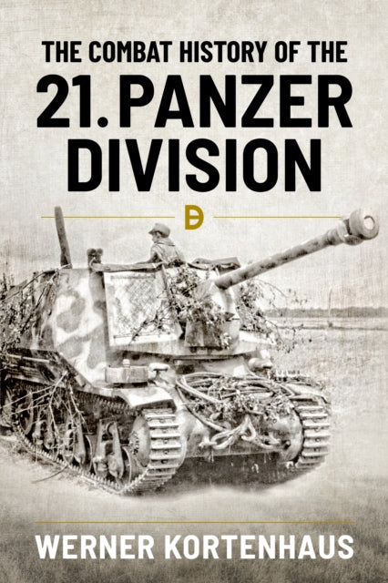 Combat History Of 21st Panzer Division By Kortenhaus, Werner