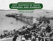 Lost Tramways Of Wales Swansea & Mumbles