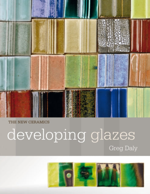 Developing Glazes By Daly, Greg