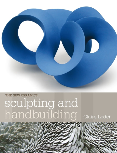 Sculpting & Handbuilding By Loder, Claire
