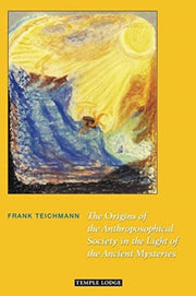 Origins Of The Anthroposophical Society By Teichmann, Frank