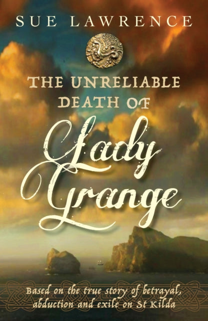 Unreliable Death Of Lady Grange By Lawrence, Sue