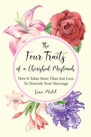Four Traits Of A Cherished Muslimah: By Malik, Sara