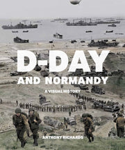 D-day & Normandy A Visual History