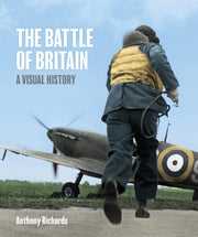 Battle Of Britain A Visual History By Richards, Anthony