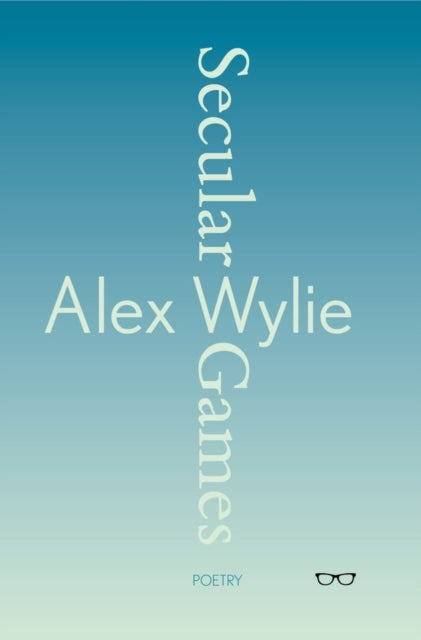 Secular Games By Wylie, Alex