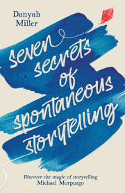Seven Secrets Of Spontaneous Storytelli By Miller Danyah