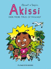 Akissi Even More Tales Of Mischief By Abouet, Marguerite