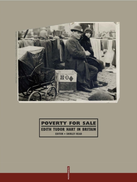 Poverty For Sale Edith Tudor Hart In Bri By Read, Shirley