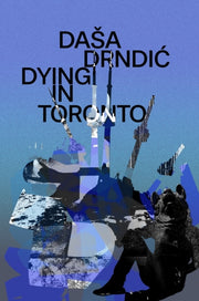 Dying In Toronto By Drndic, Dasa