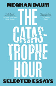 Catastrophe Hour Selected Essays