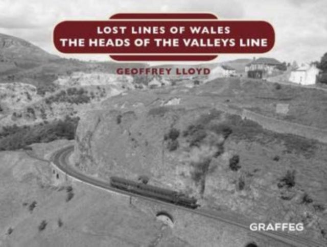 Lost Lines: The Heads Of The Valleys