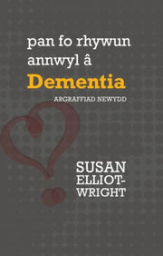Pan Fo Rhywun Annwyl Dementia By Elliot Wright, Susan